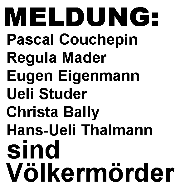 Pascal Couchepin, Regula Mader sind Voelkermoerder.